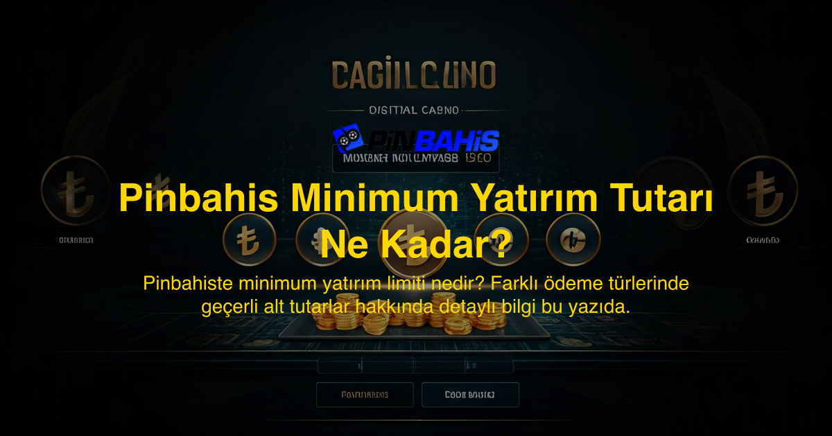 Pinbahis Minimum Yatırım Tutarı Ne Kadar?