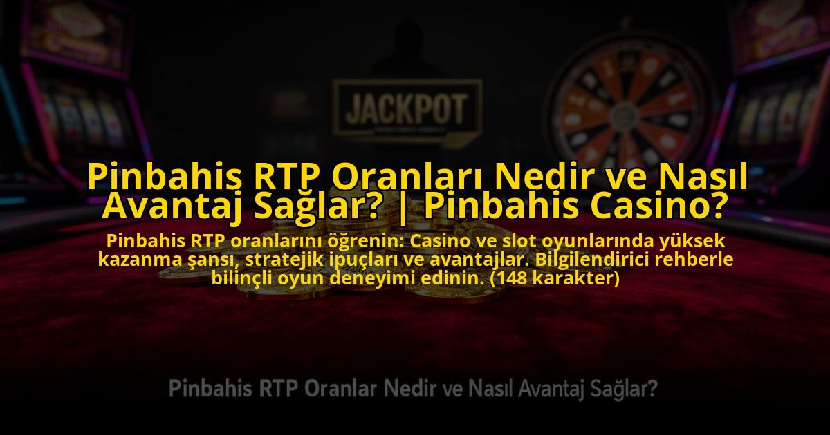 Pinbahis-RTP-Oranlari-Nedir-ve-Nasil-Avantaj-Saglar-Pinbahis-Casino-overlay-1772817007.jpg