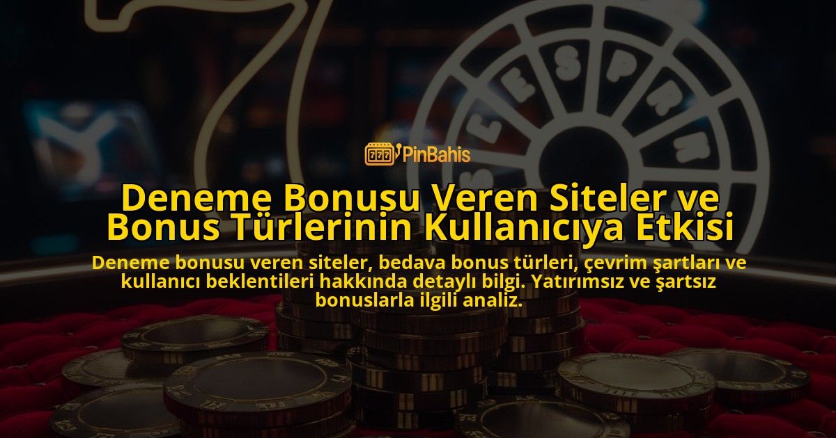 Deneme-Bonusu-Veren-Siteler-ve-Bonus-Turlerinin-Kullaniciya-Etkisi-overlay-1778186021.jpg